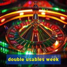 double usables week